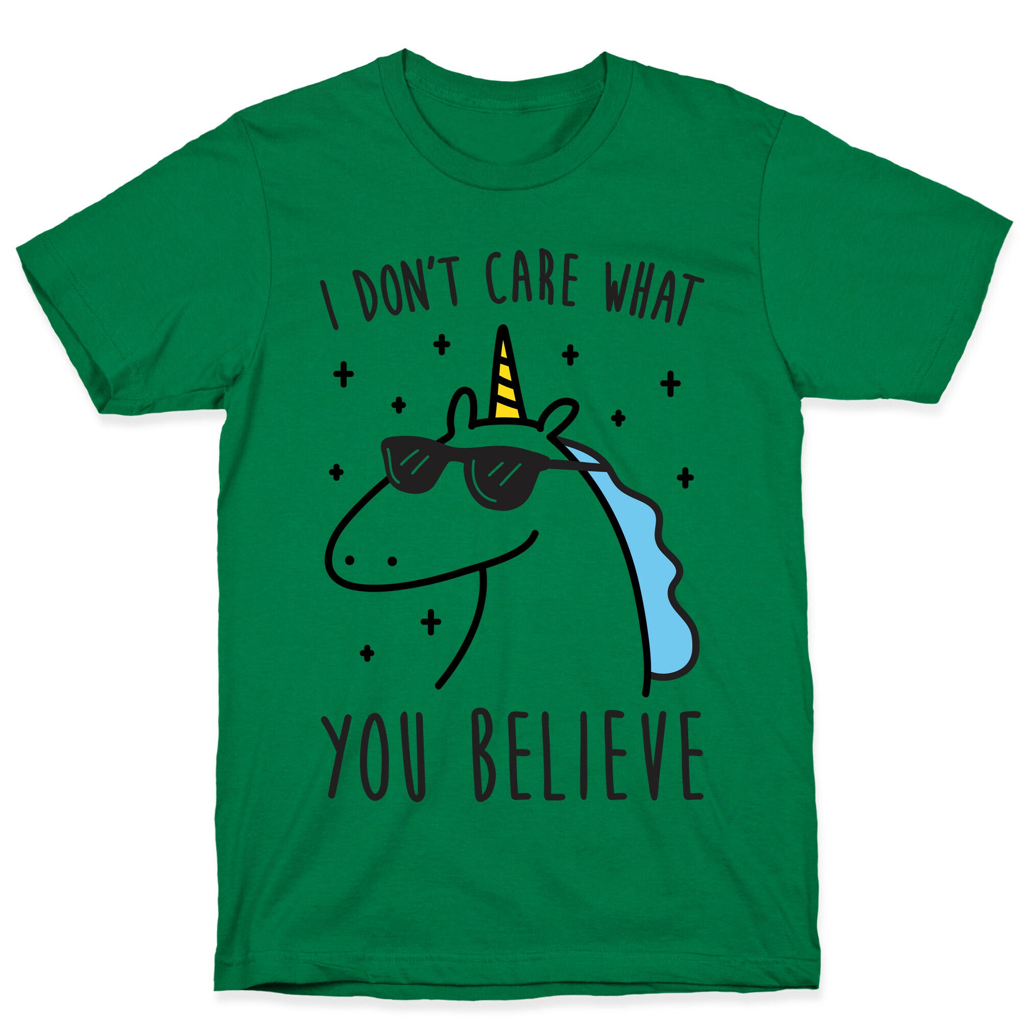 I Don't Care What You Believe In Unicorn T-Shirt