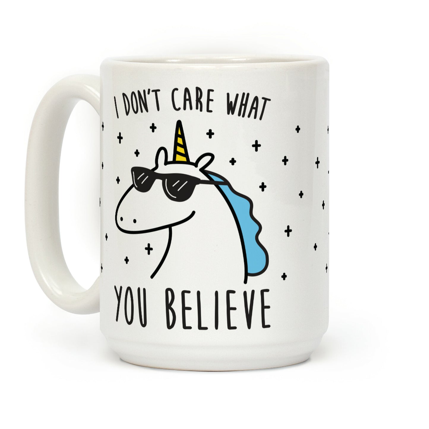 I Don't Care What You Believe In Unicorn Coffee Mug