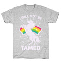 I Will Not Be Tamed Unicorn T-Shirt