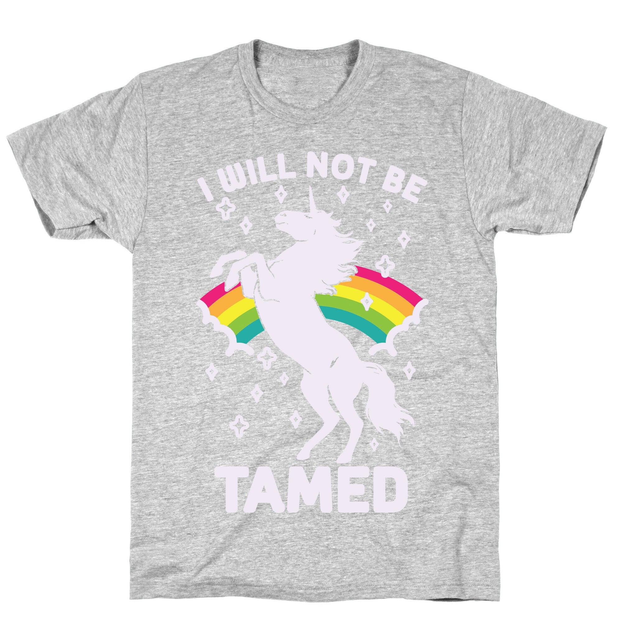 I Will Not Be Tamed Unicorn T-Shirt