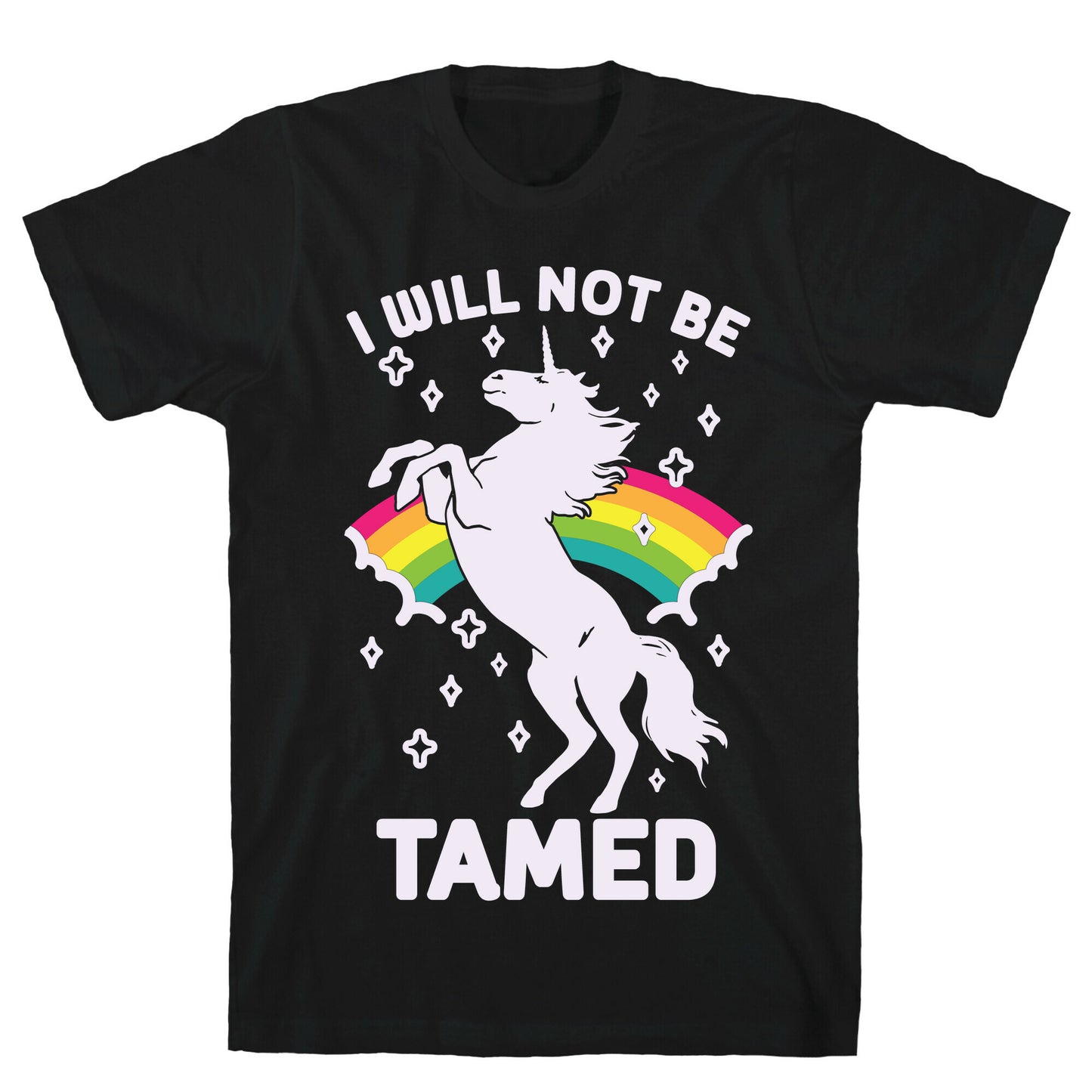 I Will Not Be Tamed Unicorn T-Shirt