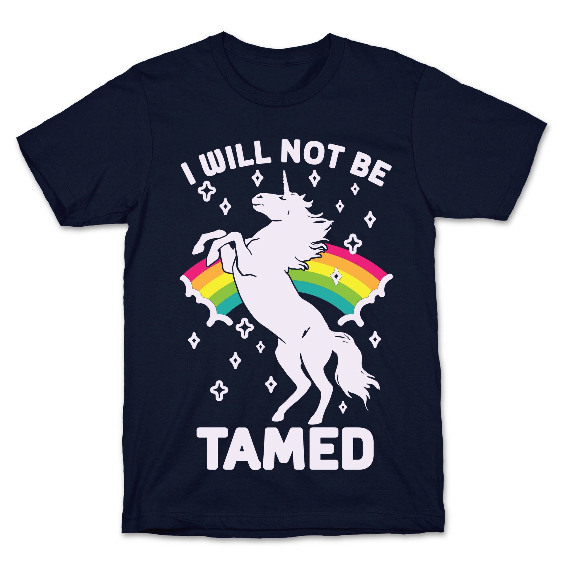 I Will Not Be Tamed Unicorn T-Shirt