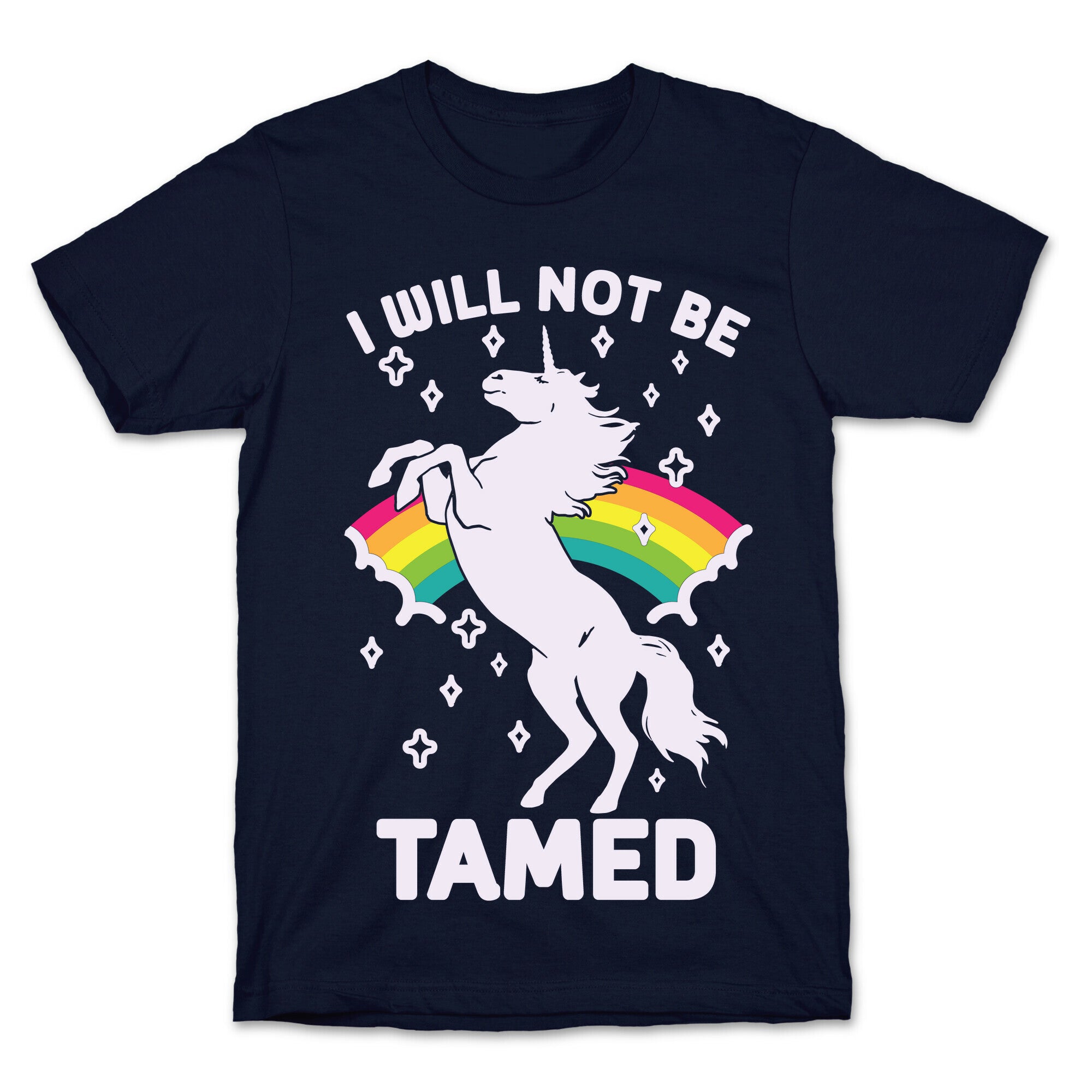 I Will Not Be Tamed Unicorn T-Shirt