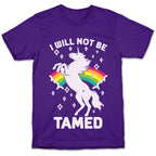 I Will Not Be Tamed Unicorn T-Shirt