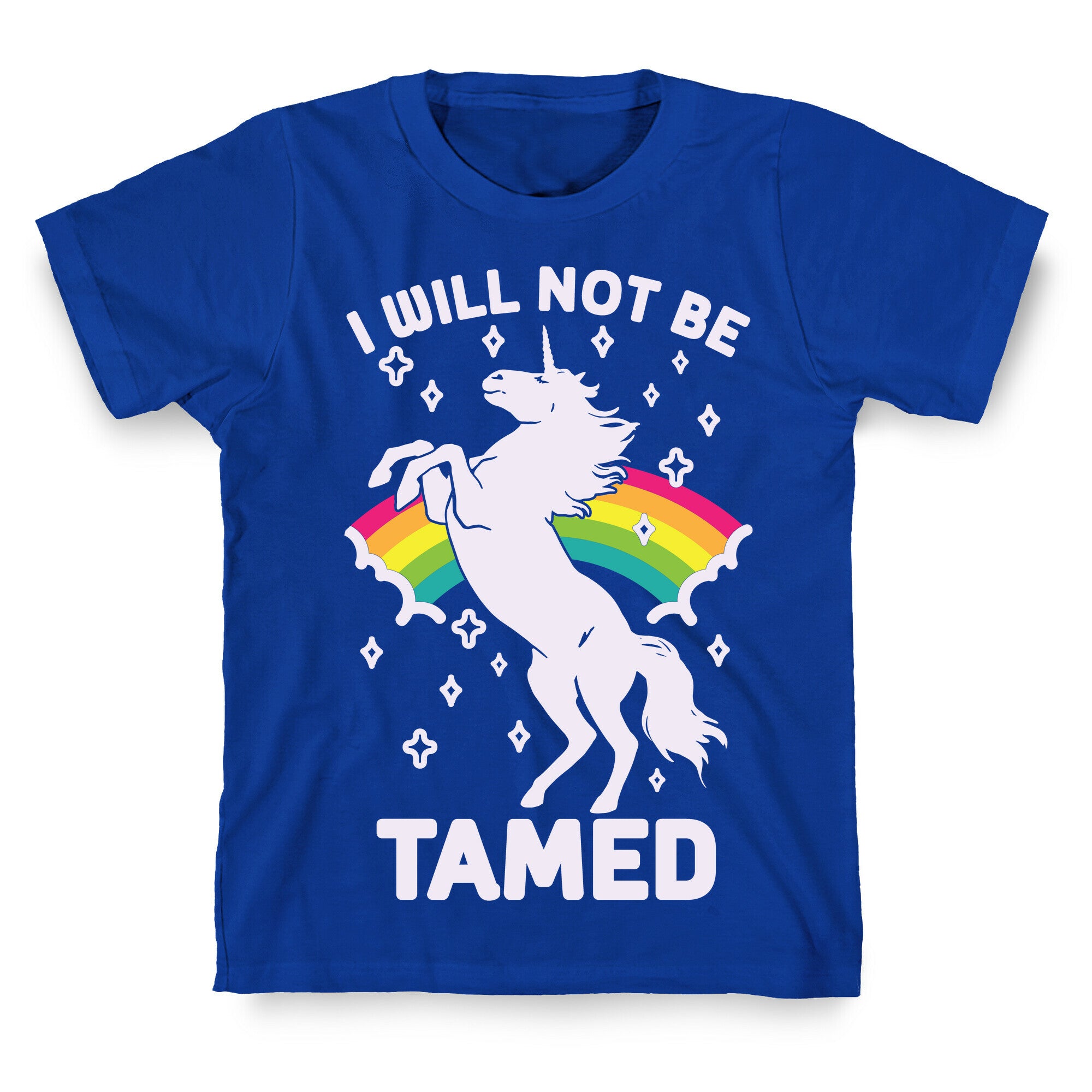 I Will Not Be Tamed Unicorn T-Shirt