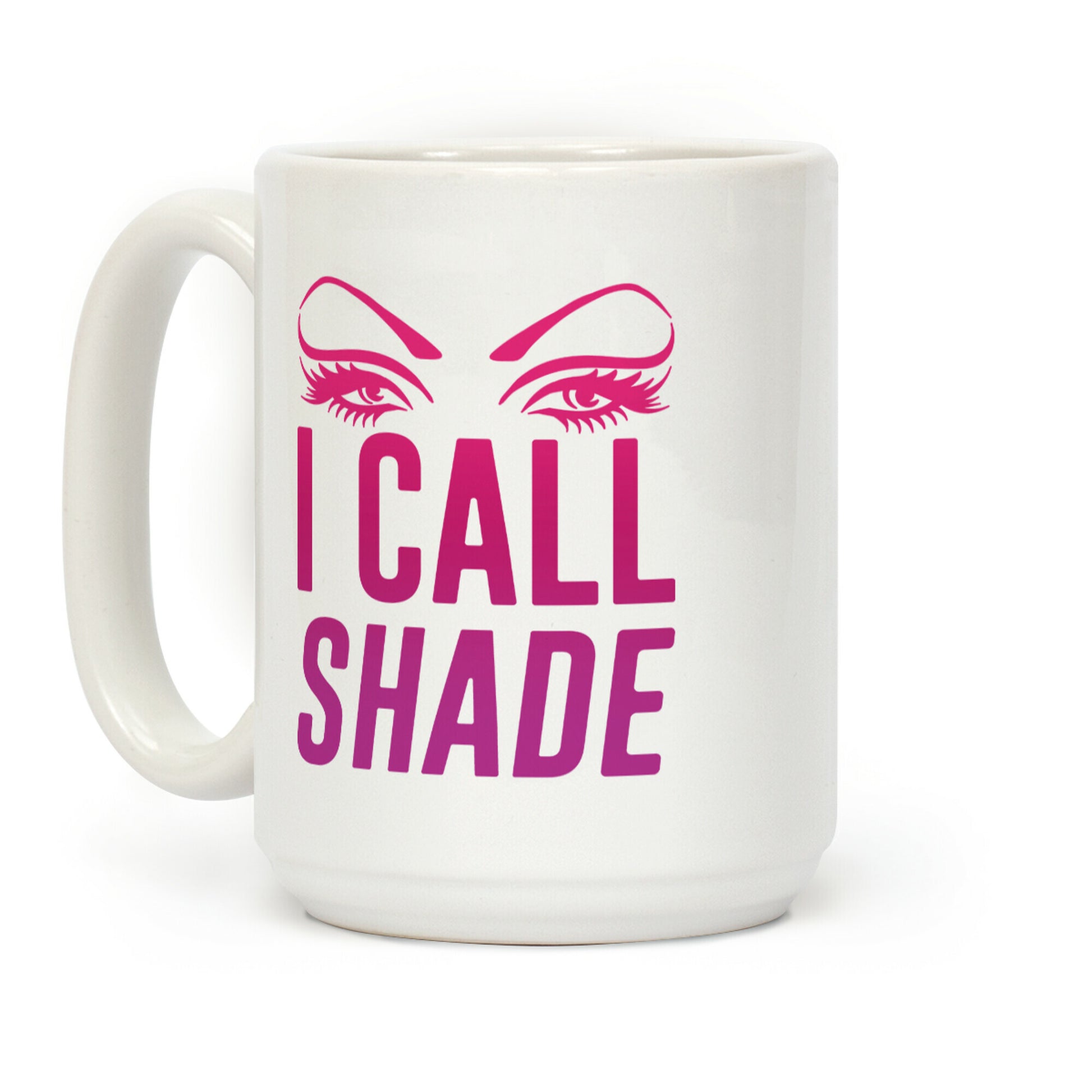 I Call Shade Coffee Mug