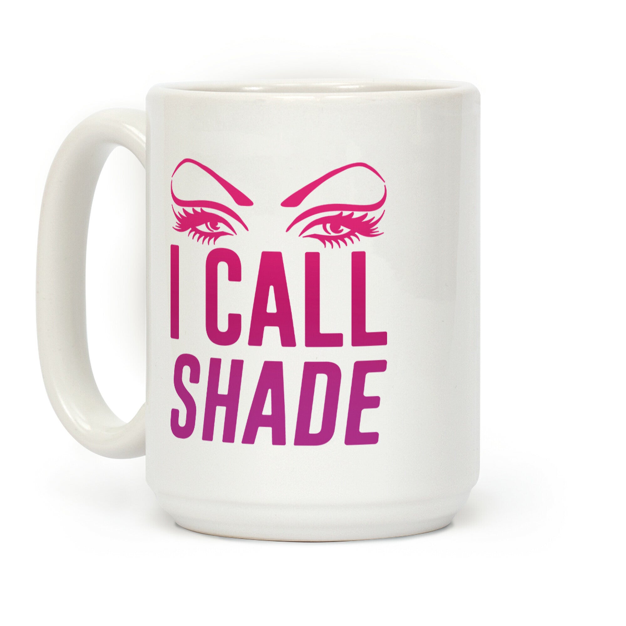 I Call Shade Coffee Mug