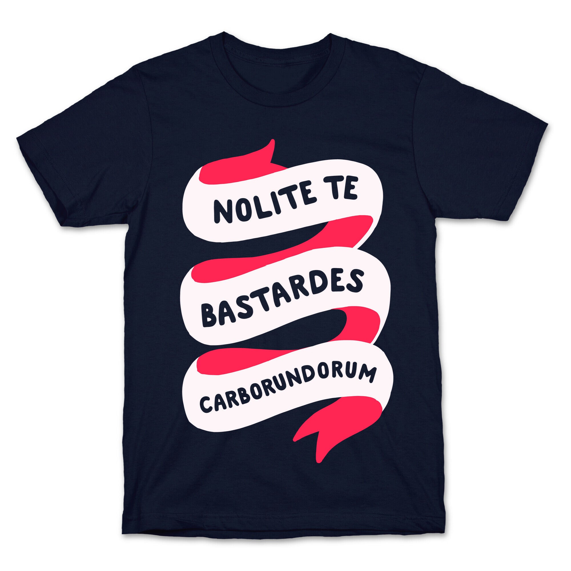 Nolite Te Bastardes Carborundorum Banner T-Shirt