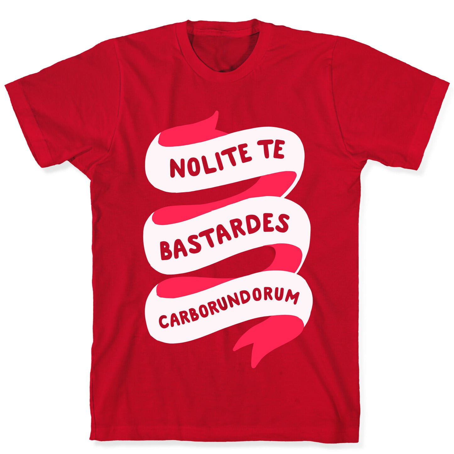 Nolite Te Bastardes Carborundorum Banner T-Shirt