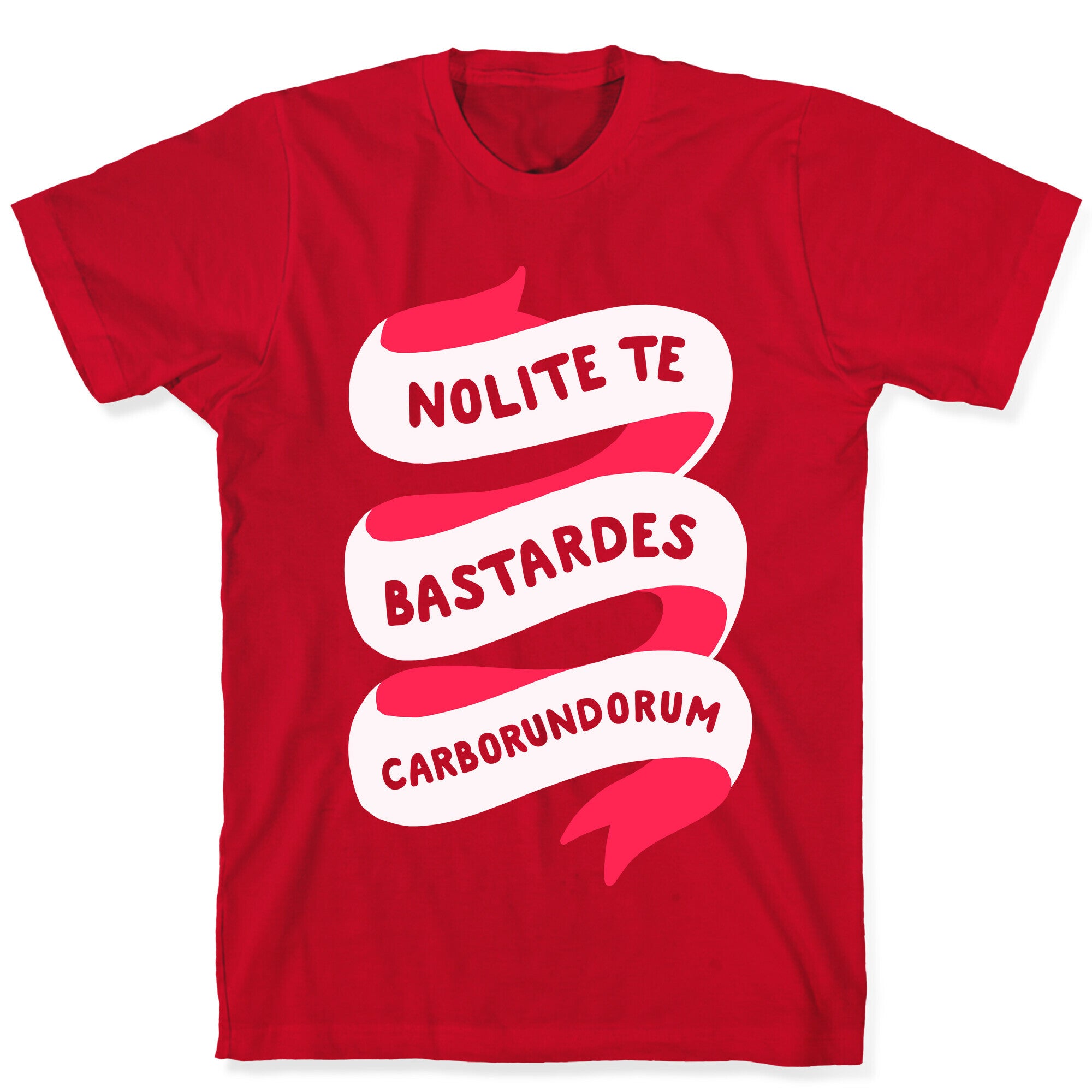 Nolite Te Bastardes Carborundorum Banner T-Shirt