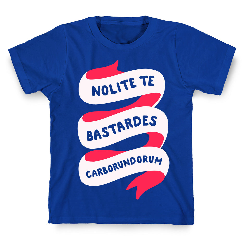 Nolite Te Bastardes Carborundorum Banner T-Shirt
