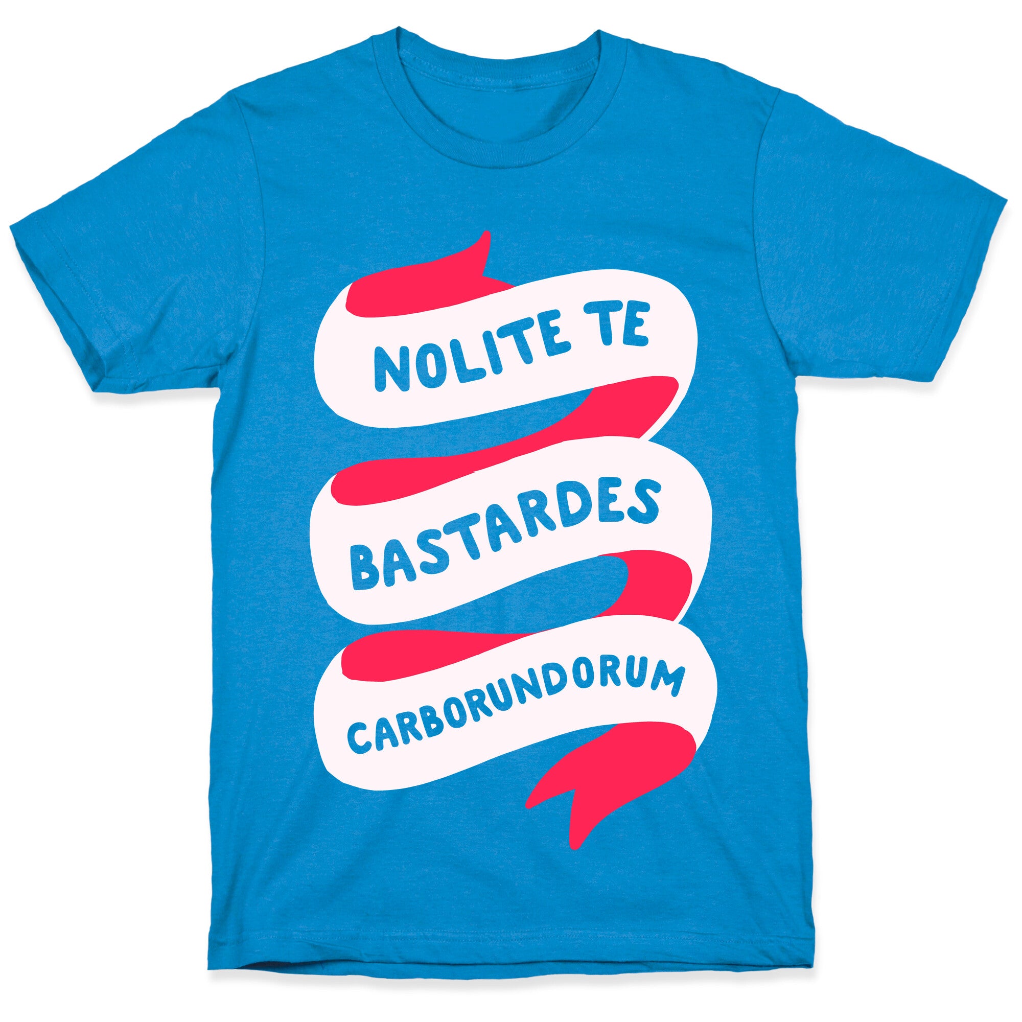 Nolite Te Bastardes Carborundorum Banner T-Shirt