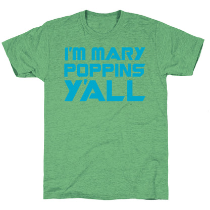 I'm Mary Poppin's Y'all Parody Unisex Triblend Tee