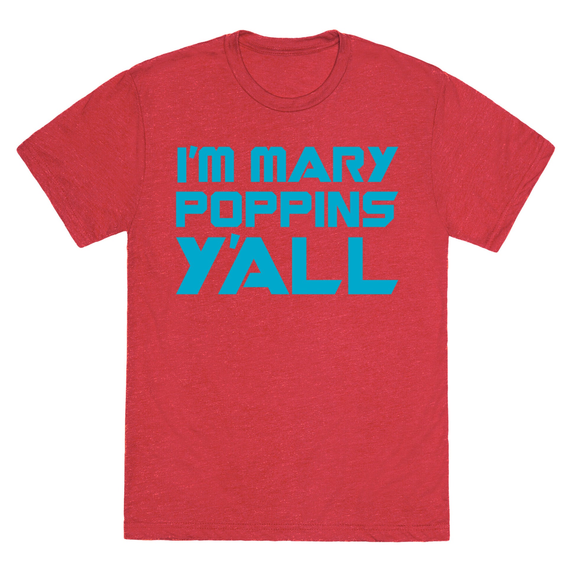 I'm Mary Poppin's Y'all Parody Unisex Triblend Tee