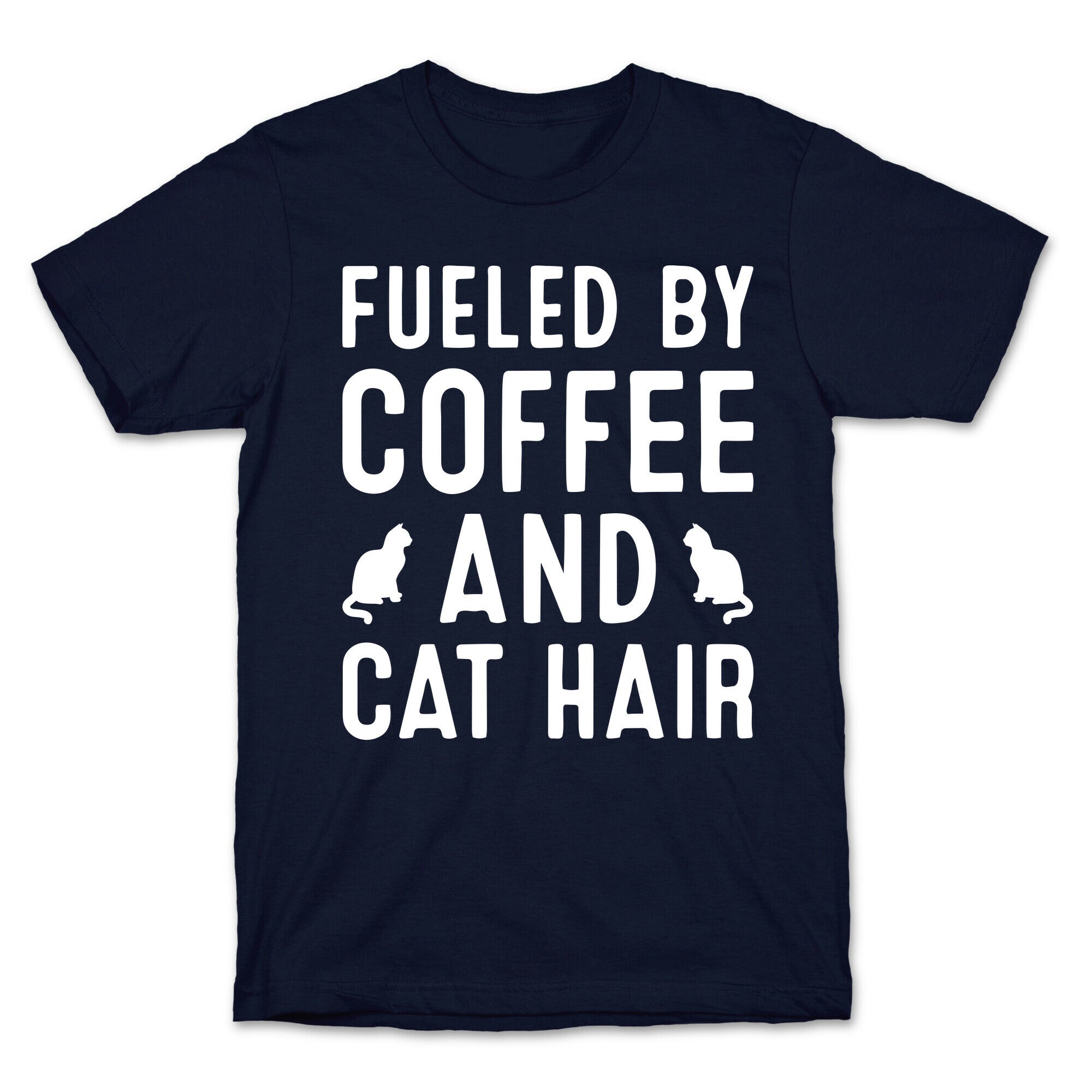 Fueled By Coffee And Cat Hair T-Shirt