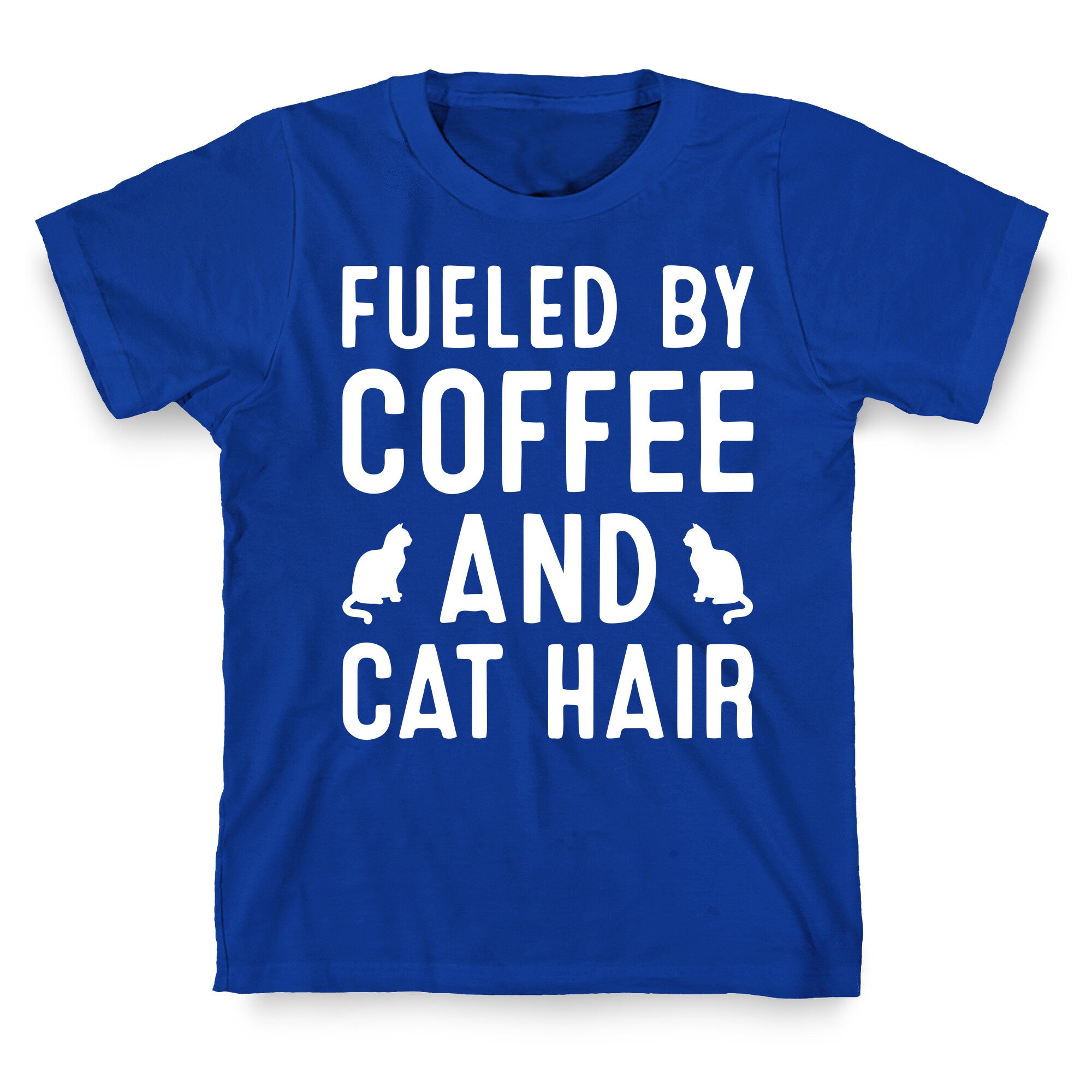 Fueled By Coffee And Cat Hair T-Shirt