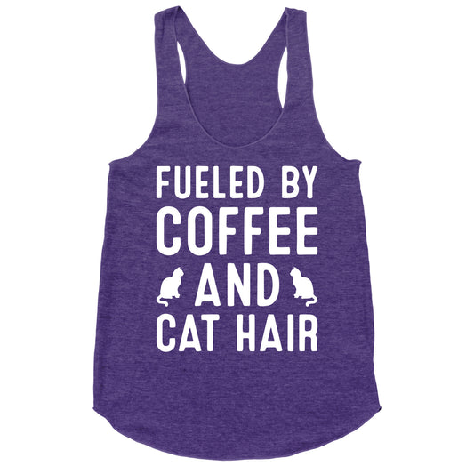 Fueled By Coffee And Cat Hair Racerback Tank