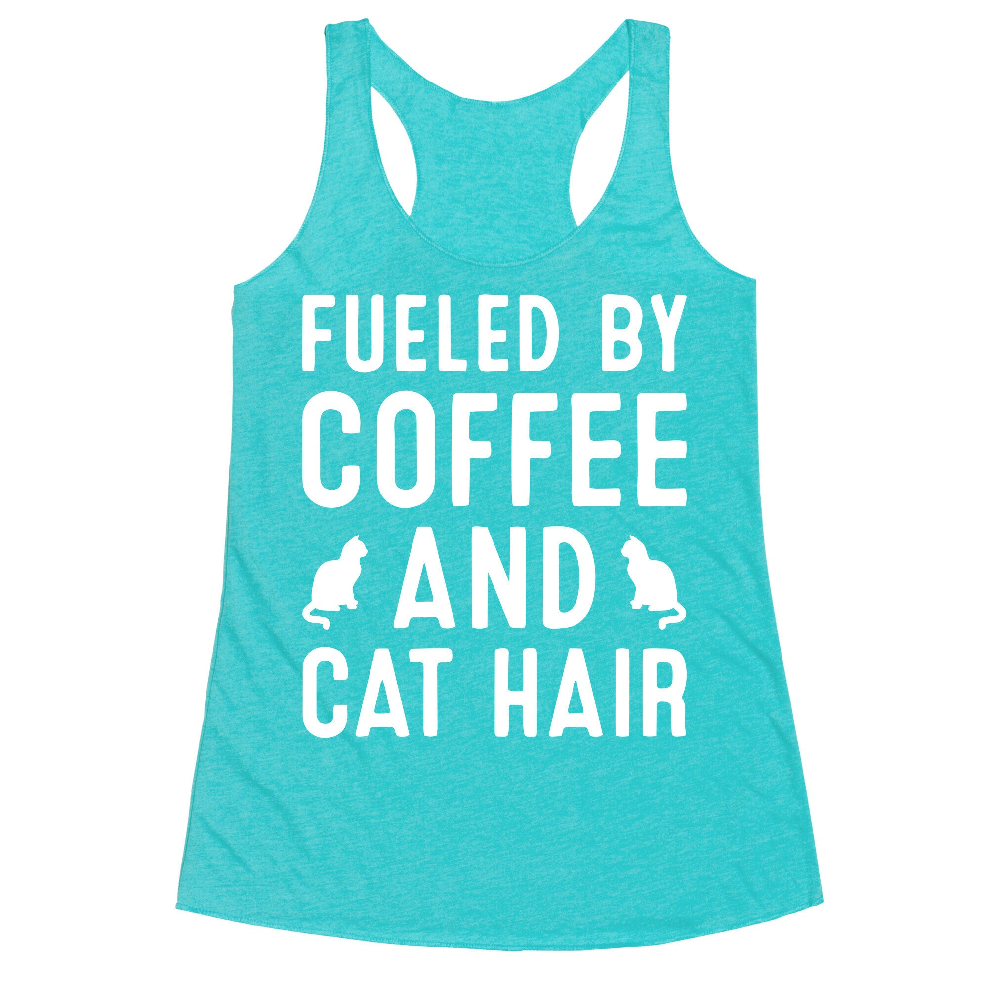 Fueled By Coffee And Cat Hair Racerback Tank