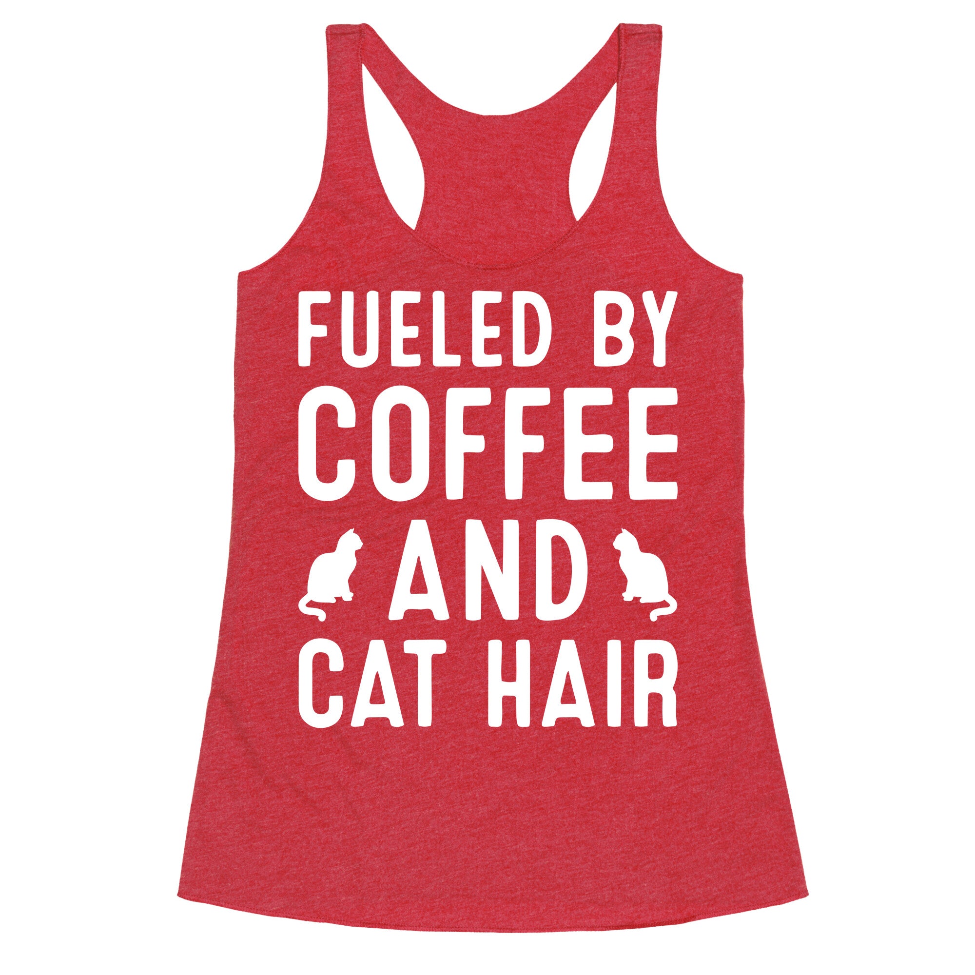Fueled By Coffee And Cat Hair Racerback Tank