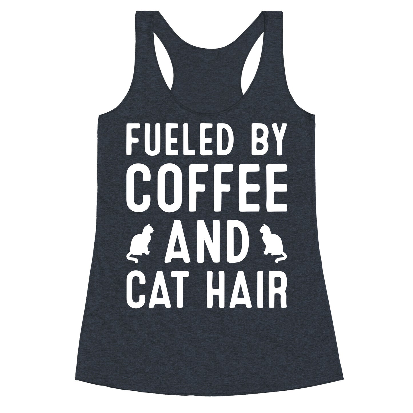 Fueled By Coffee And Cat Hair Racerback Tank