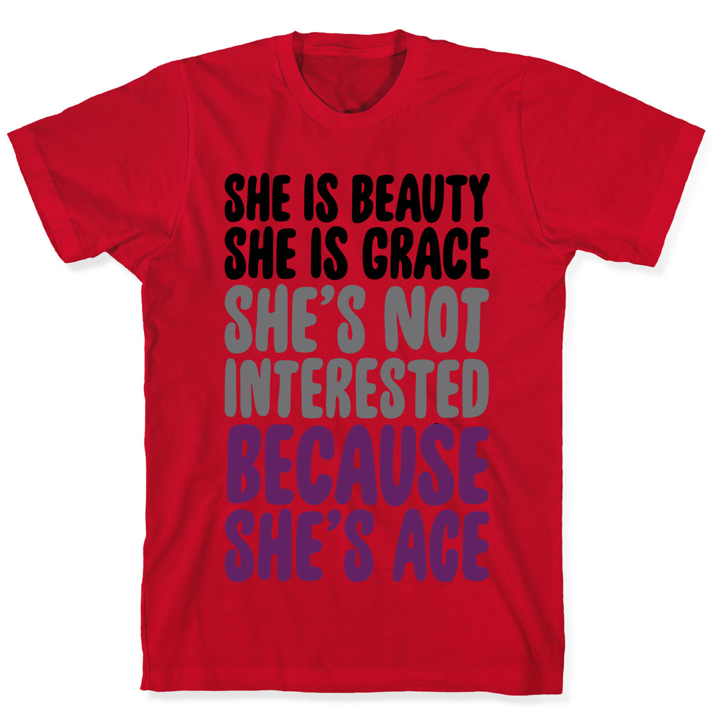 She Is Beauty She Is Grace She's Not Interested Because She's Ace T-Shirt