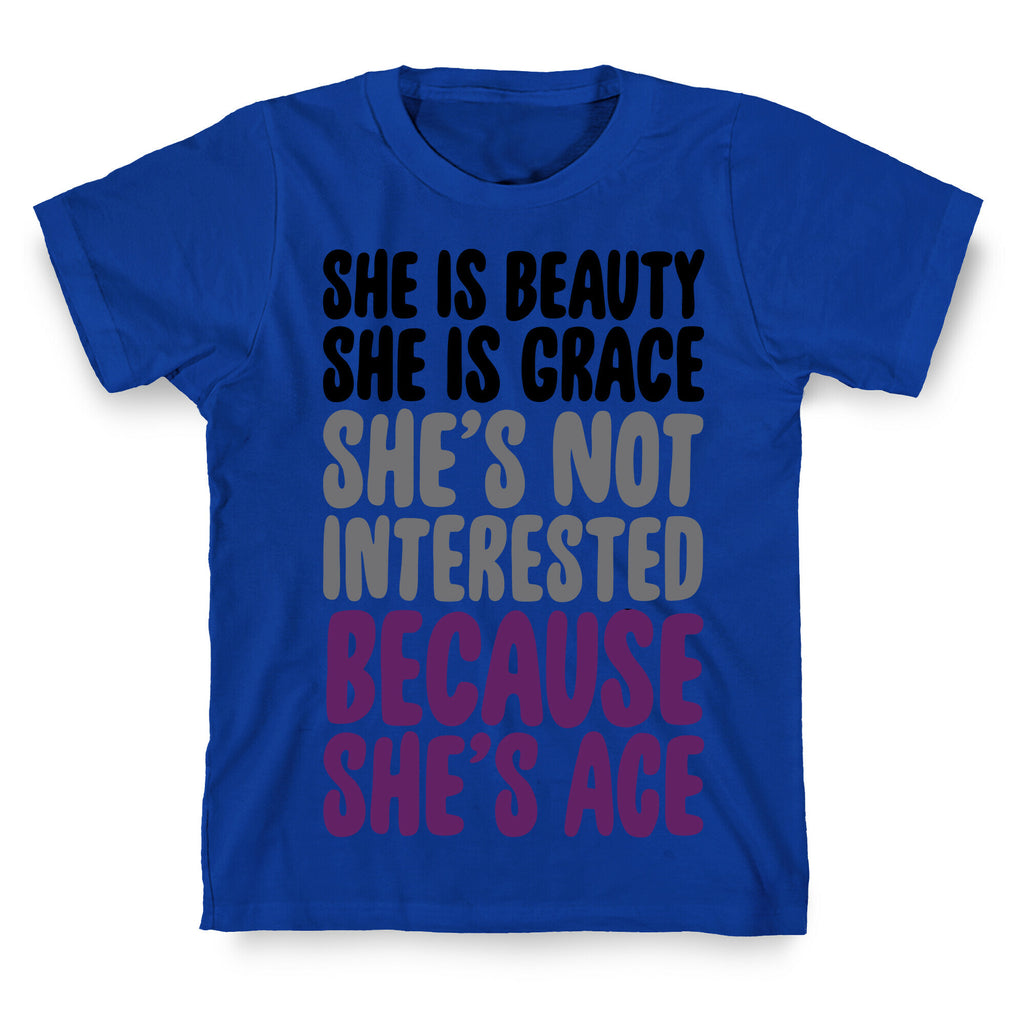 She Is Beauty She Is Grace She's Not Interested Because She's Ace T-Shirt