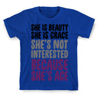 She Is Beauty She Is Grace She's Not Interested Because She's Ace T-Shirt