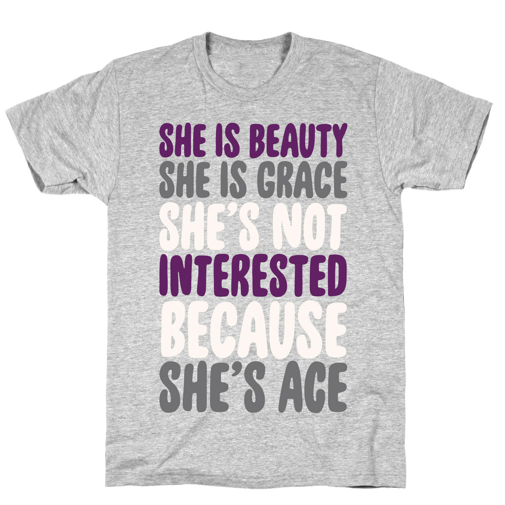 She Is Beauty She Is Grace She's Not Interested Because She's Ace White Print T-Shirt