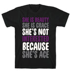 She Is Beauty She Is Grace She's Not Interested Because She's Ace White Print T-Shirt