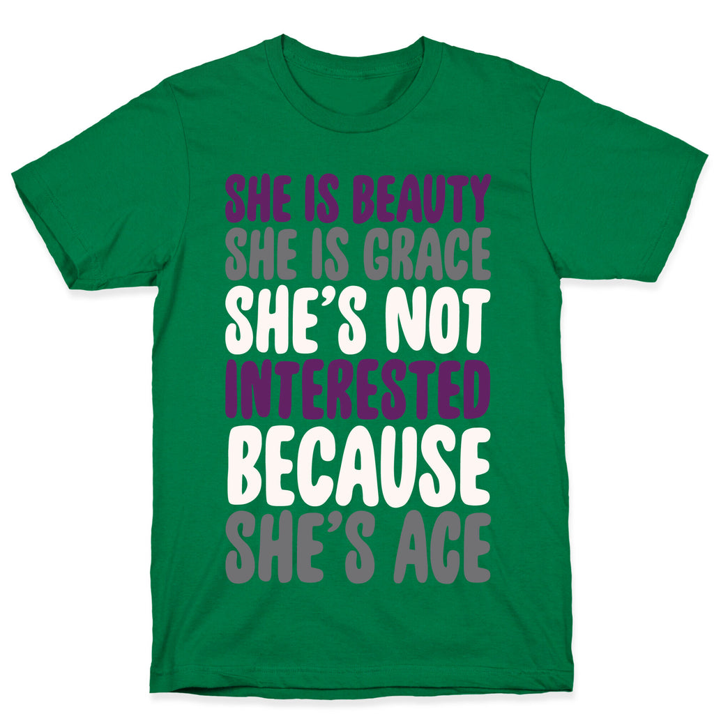 She Is Beauty She Is Grace She's Not Interested Because She's Ace White Print T-Shirt