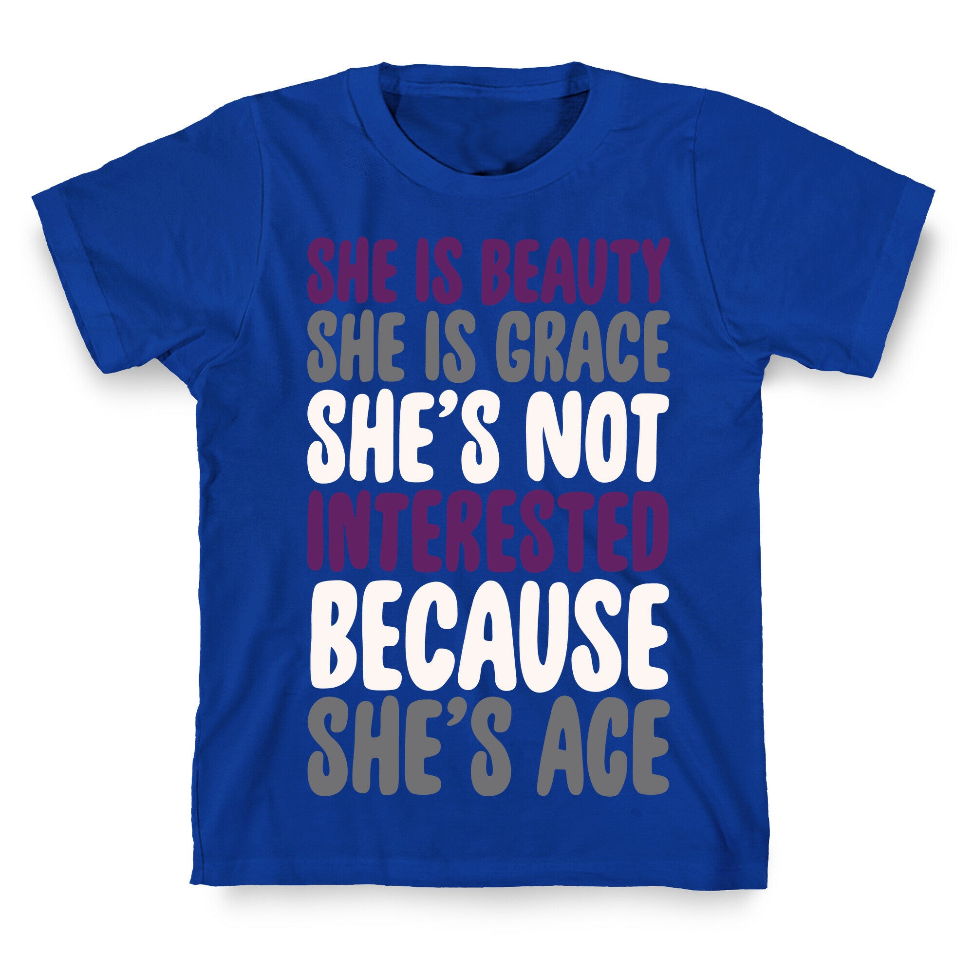 She Is Beauty She Is Grace She's Not Interested Because She's Ace White Print T-Shirt