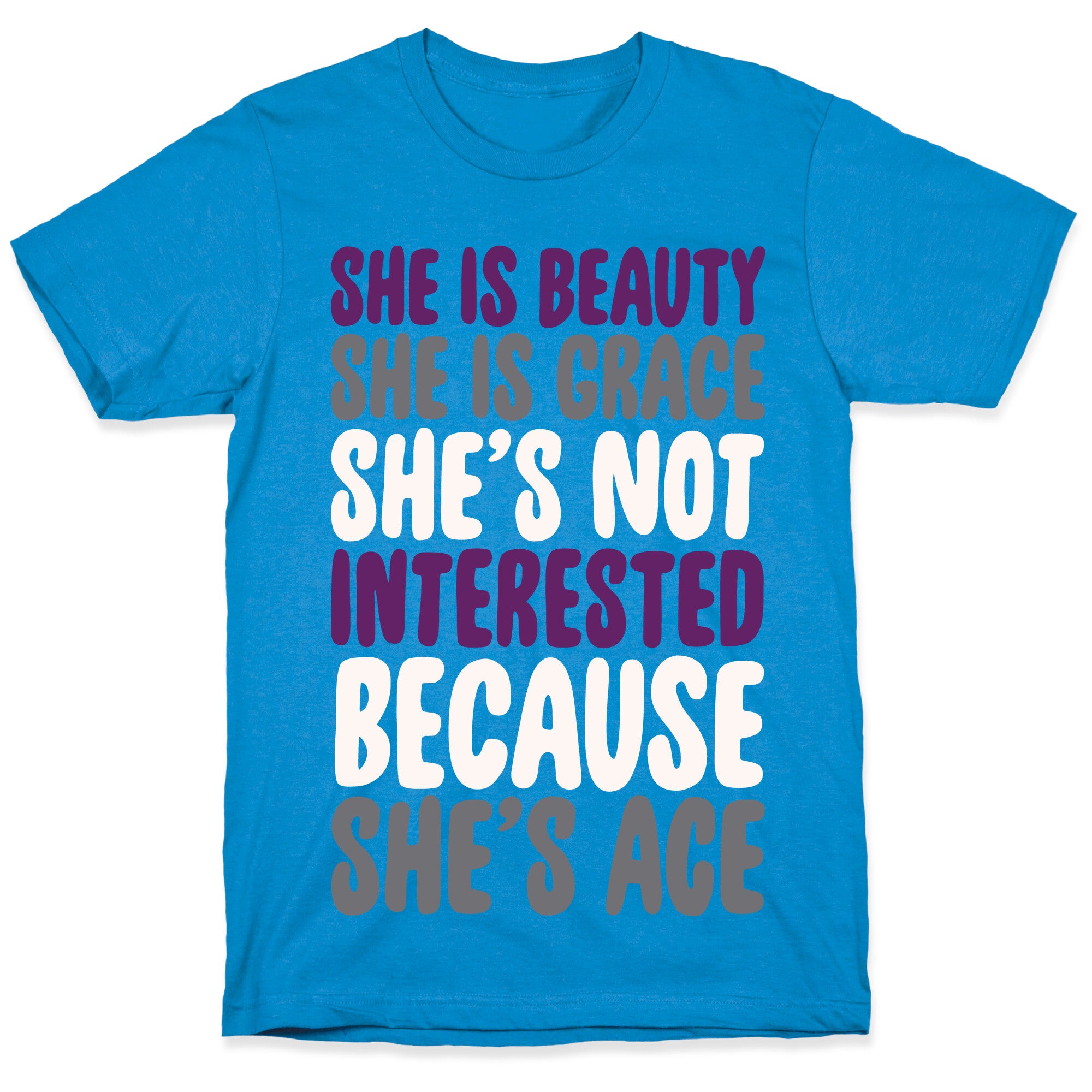 She Is Beauty She Is Grace She's Not Interested Because She's Ace White Print T-Shirt