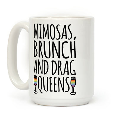 Mimosas Brunch and Drag Queens Coffee Mug