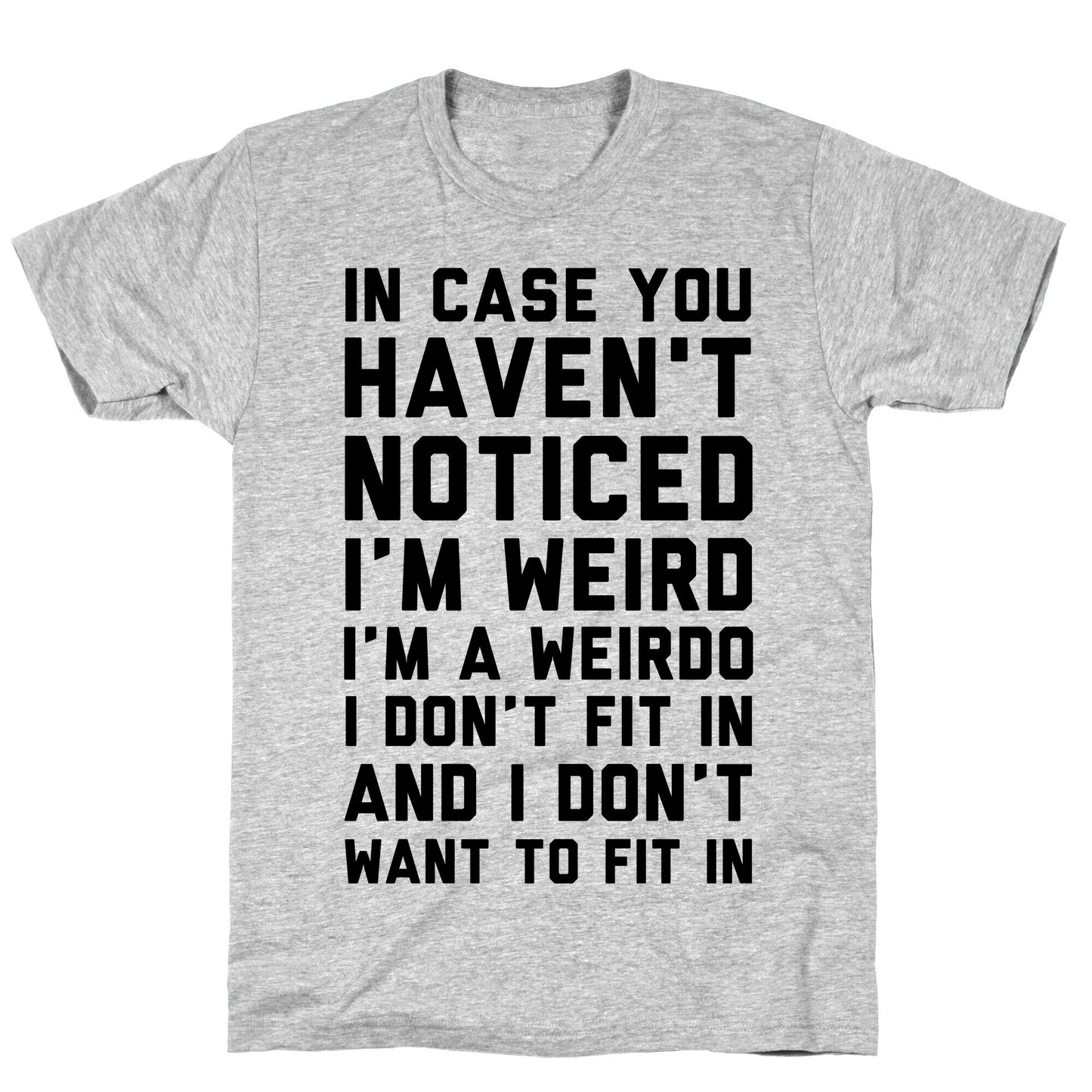 I'm Weird I'm a Weirdo T-Shirt