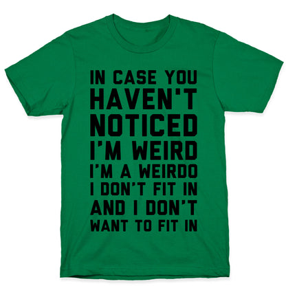 I'm Weird I'm a Weirdo T-Shirt