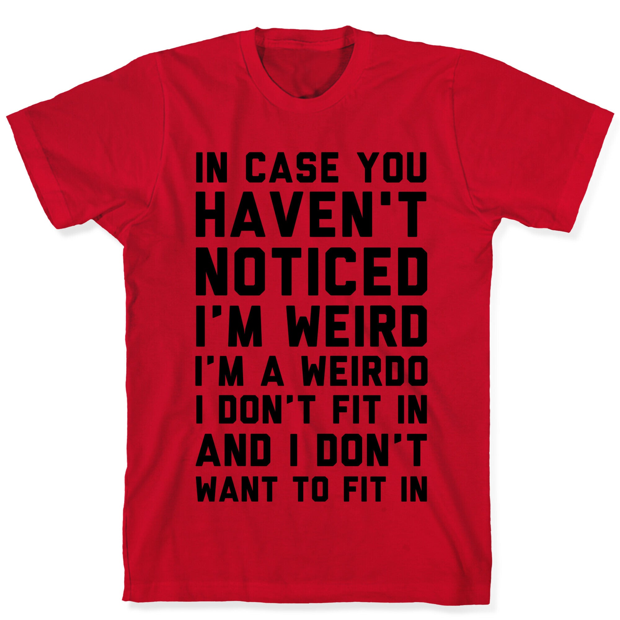 I'm Weird I'm a Weirdo T-Shirt