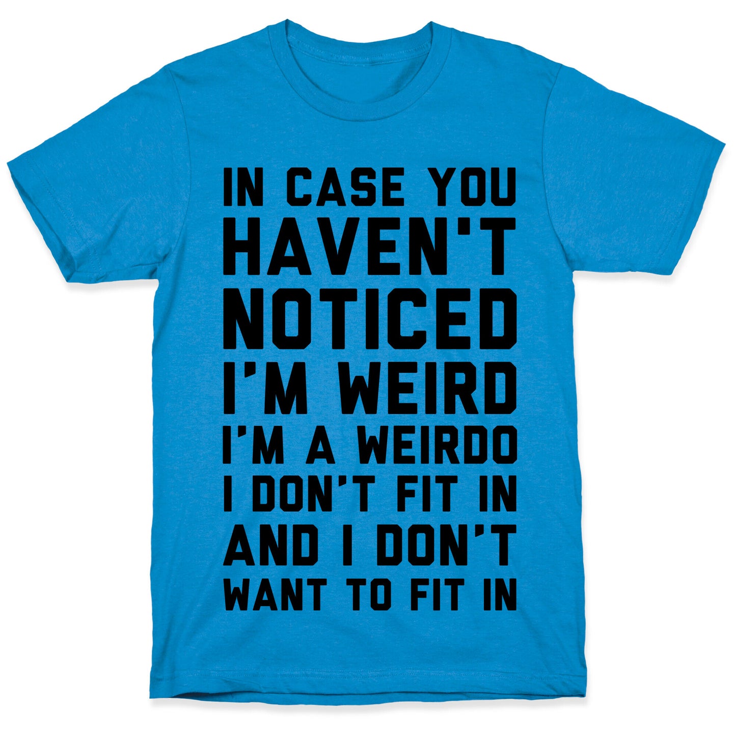 I'm Weird I'm a Weirdo T-Shirt