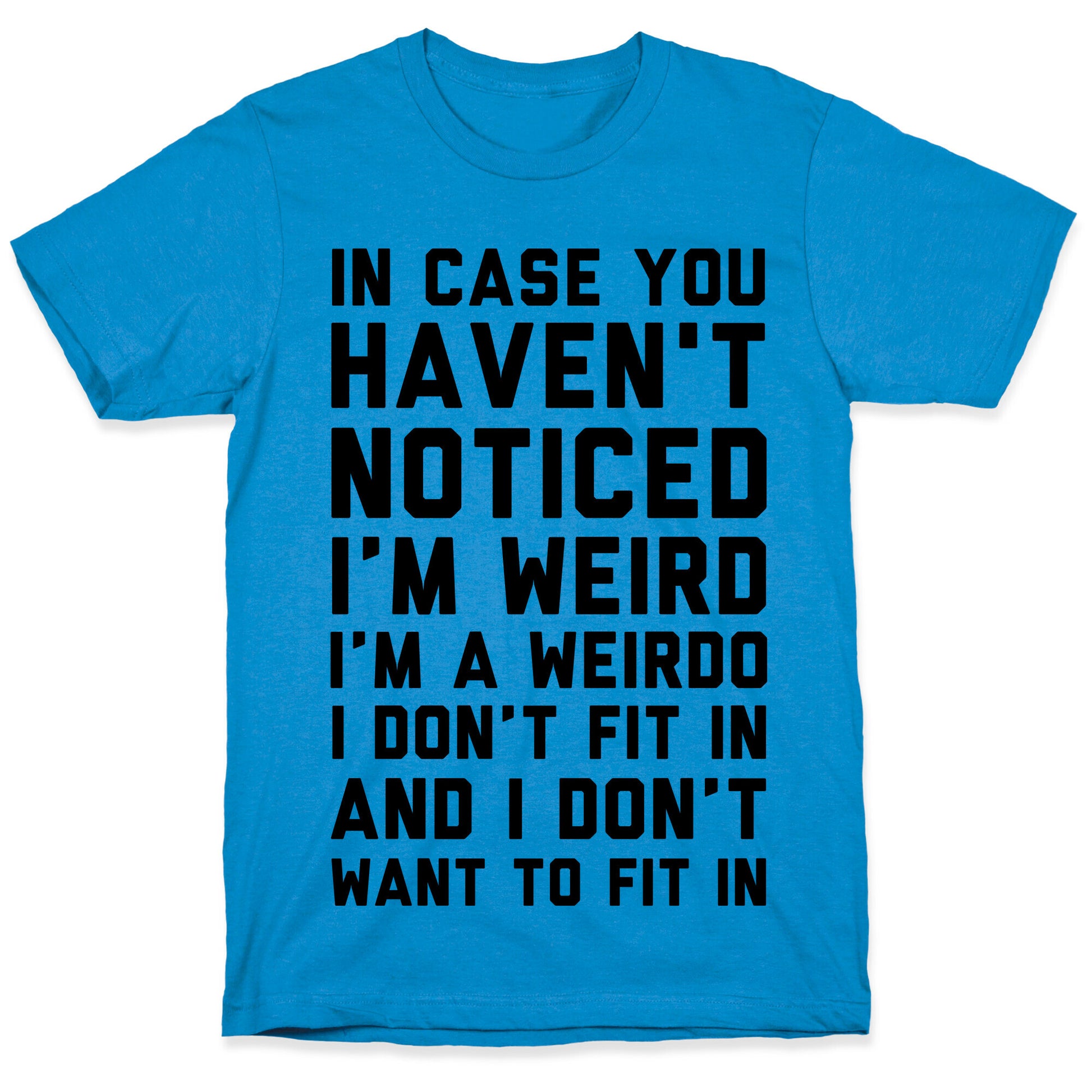 I'm Weird I'm a Weirdo T-Shirt