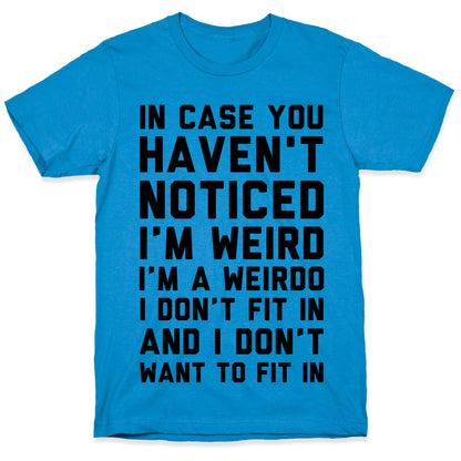 I'm Weird I'm a Weirdo T-Shirt