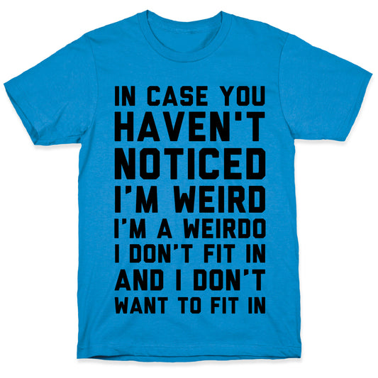 I'm Weird I'm a Weirdo T-Shirt