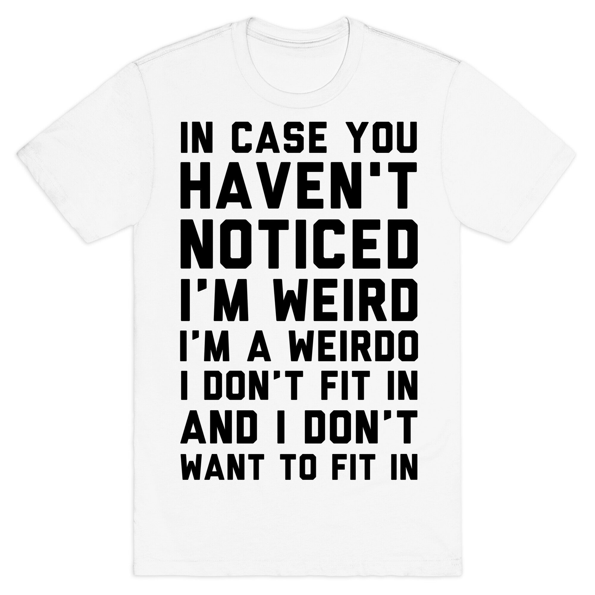 I'm Weird I'm a Weirdo T-Shirt