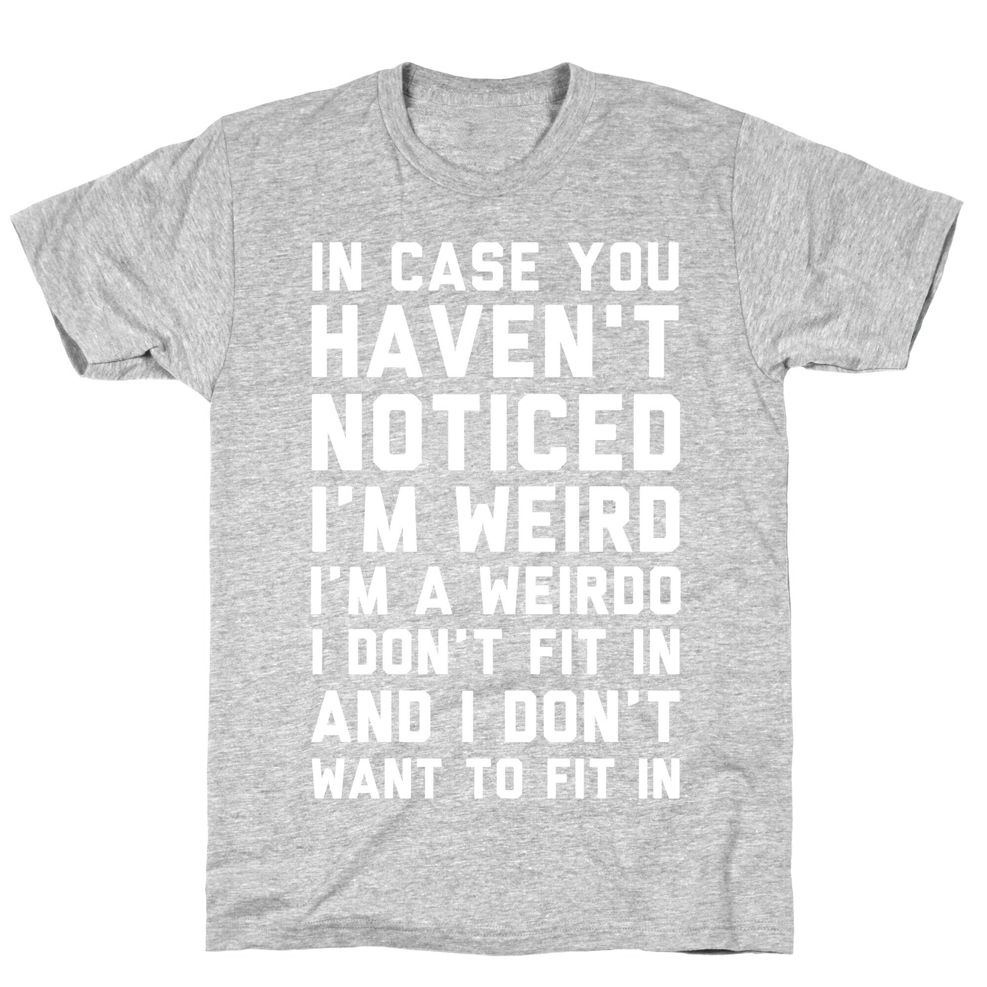 I'm Weird I'm a Weirdo T-Shirt