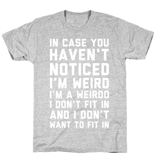 I'm Weird I'm a Weirdo T-Shirt