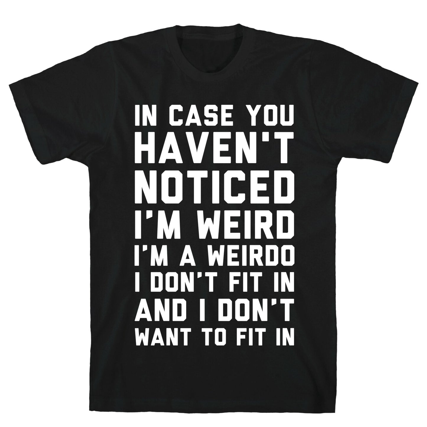 I'm Weird I'm a Weirdo T-Shirt