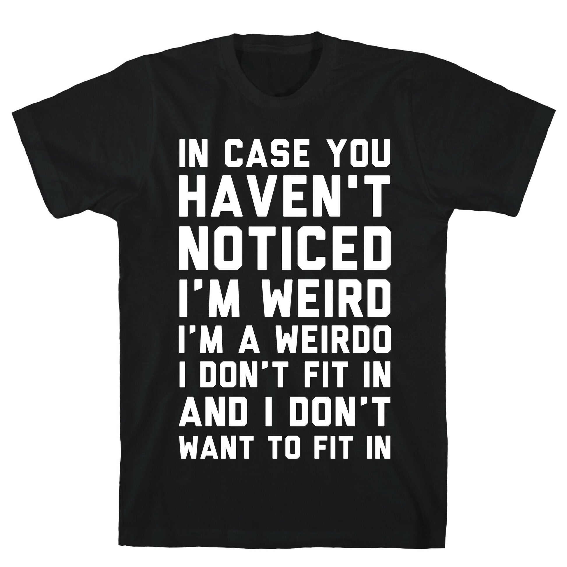 I'm Weird I'm a Weirdo T-Shirt