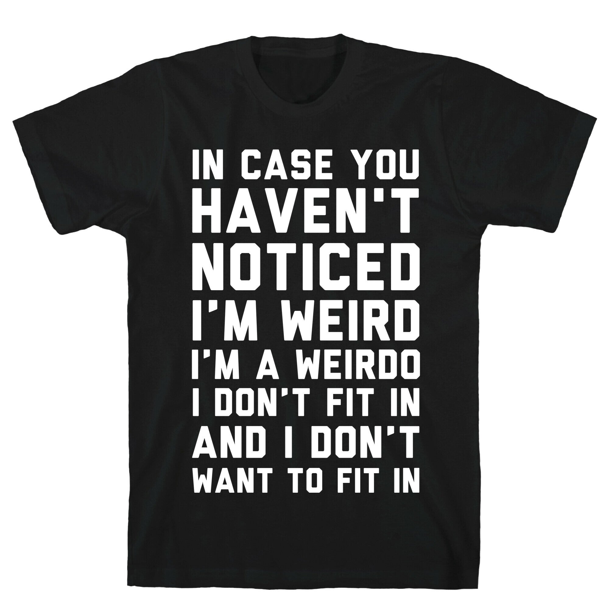 I'm Weird I'm a Weirdo T-Shirt