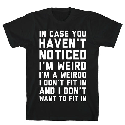 I'm Weird I'm a Weirdo T-Shirt