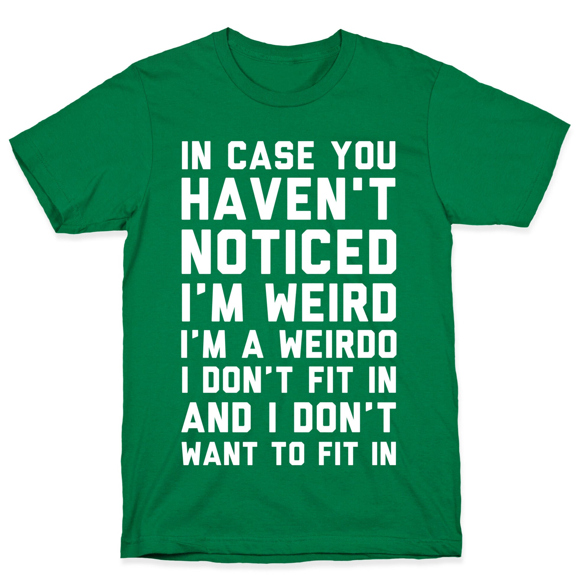 I'm Weird I'm a Weirdo T-Shirt