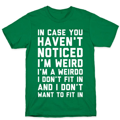 I'm Weird I'm a Weirdo T-Shirt