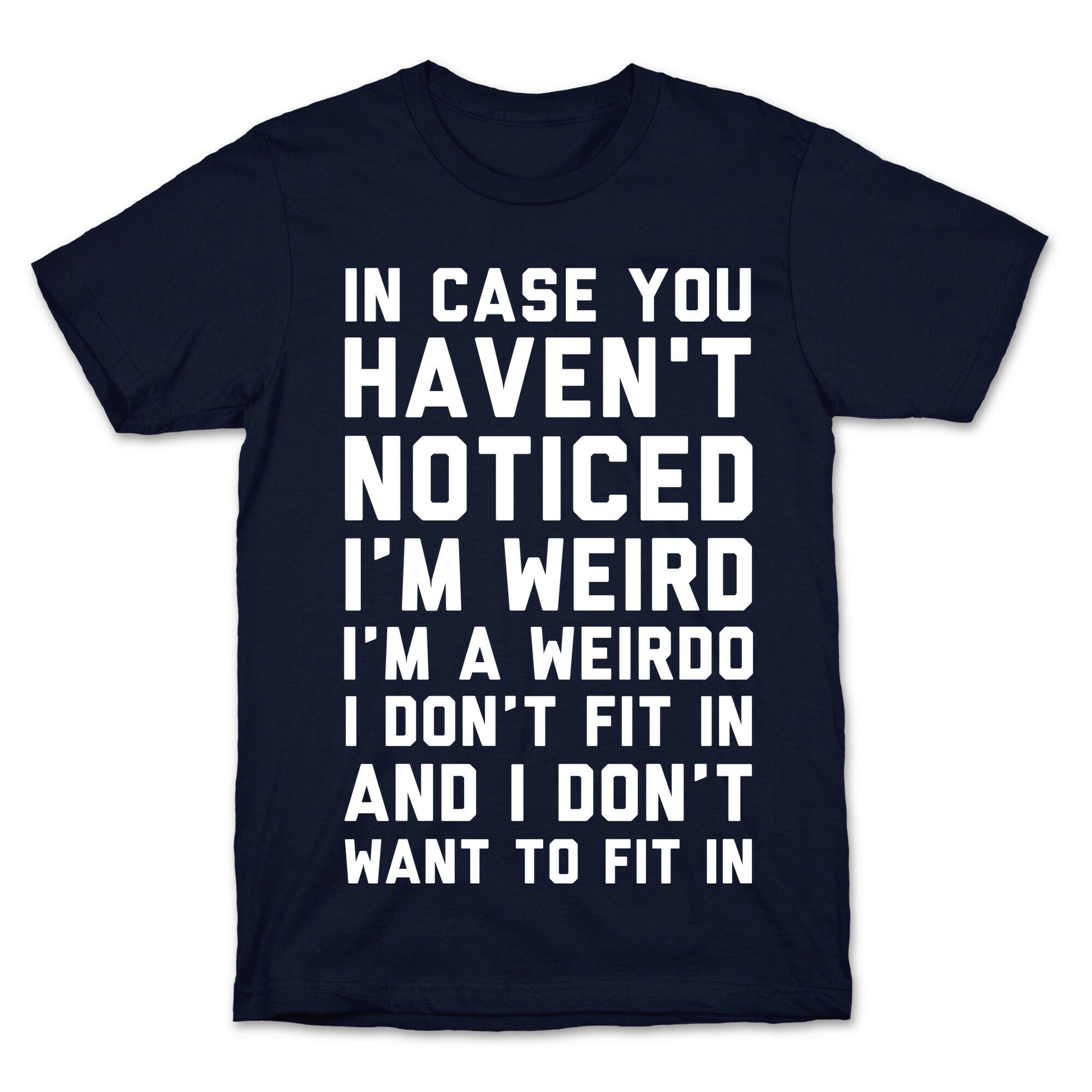 I'm Weird I'm a Weirdo T-Shirt
